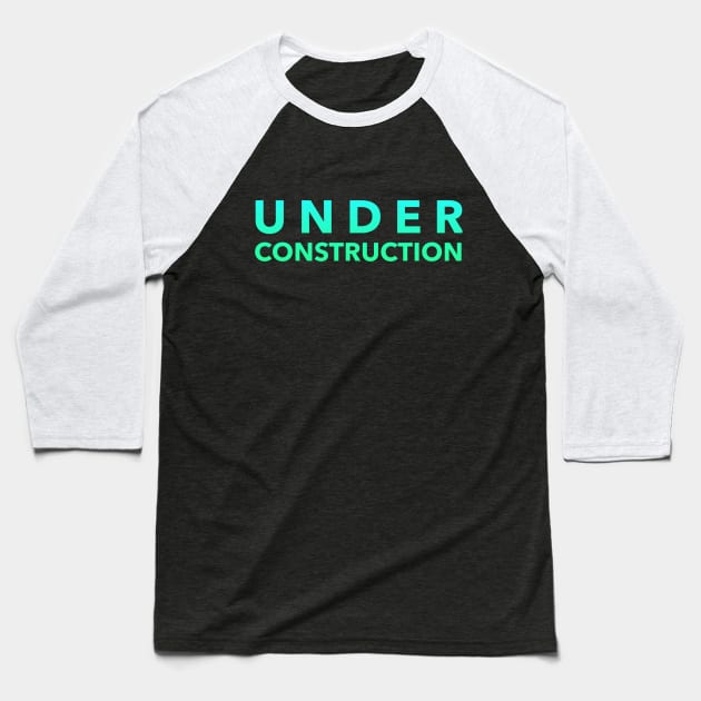 Under Construction, Builders Gift, Interior Designers Gift, Home Renovation Gift Baseball T-Shirt by Style Conscious